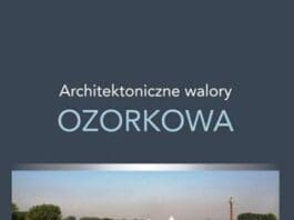 Architektoniczne walory Ozorkowa