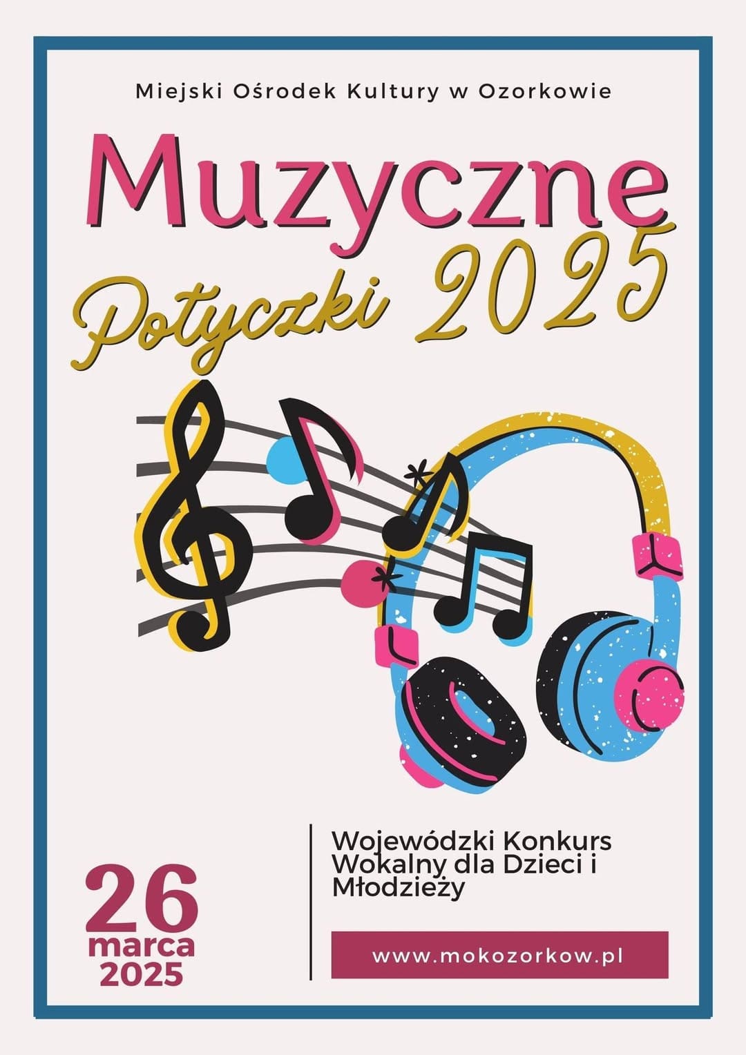 Ozorkowskie Muzyczne Potyczki: Wojewódzki Konkurs Wokalny dla Dzieci i Młodzieży Muzyczne potyczki